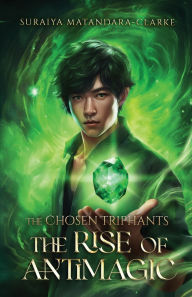 Title: The Rise of Antimagic, Author: Suraiya Matandara-Clarke