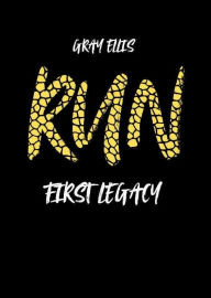 Title: RUN: FIRST LEGACY, Author: Gray Ellis