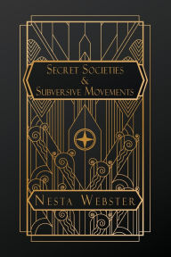 Title: Secret Societies and Subversive Movements, Author: Nesta H Webster