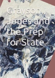 Title: Grayson Jones and Prep For State, Author: Nora Aron