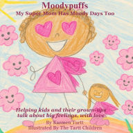 Title: Moodypuffs: My Super Mom Has Moody Days Too, Author: Karmen Tartt