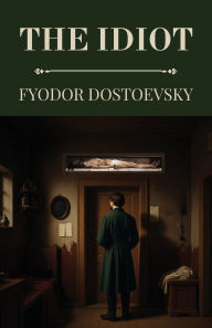 Title: The Idiot (Polis & Praxis Classics), Author: Fyodor Dostoevsky