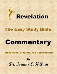 Title: Revelation: The Easy Study Bible Commentary, Author: Trennis E. Killian