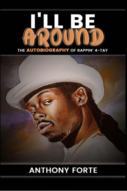 I'll be Around: The Autobiography of Rappin' 4-Tay by