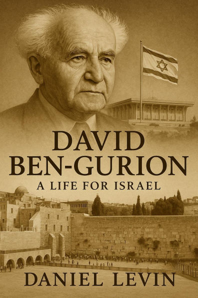 David Ben-Gurion: A Life for Israel