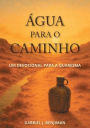 ï¿½gua para o caminho: Um devocional para a Quaresma