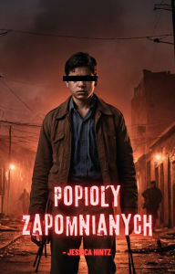 Title: Popioly Zapomnianych, Author: Jessica Hintz