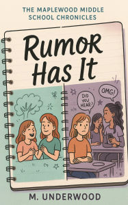 Title: The Maplewood Middle School Chronicles: Rumor Has It, Author: M Underwood
