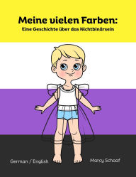 Title: Meine vielen Farben: Eine Geschichte darüber, nicht-binär zu sein (German / English), Author: Schaaf
