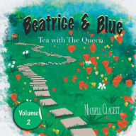 Title: Beatrice & Blue: Tea With The Queen, Author: Michell Clagett