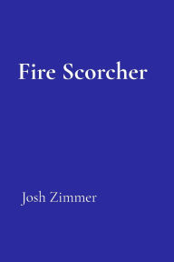Title: Fire Scorcher: Powersurge's Revenge, Author: Josh Zimmer