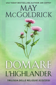 Title: Domare l'Highlander, Author: May McGoldrick