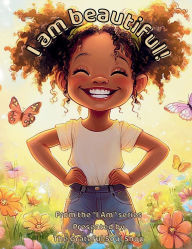 Title: I am Beautiful!: A Joyful Journey Through the Beauty of Being Me, Author: Torienne Reed