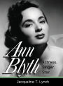 Ann Blyth: Actress. Singer. Star.