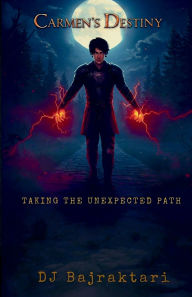 Title: Carmen's Destiny - Taking The Unexpected Path, Author: Dj Bajraktari