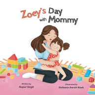 Title: Zoey's Day with Mommy, Author: Nupur Singh