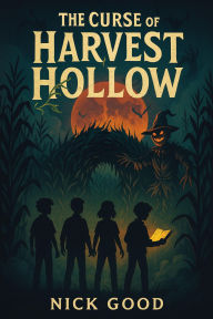 Title: The Curse of Harvest Hollow, Author: Nick Good