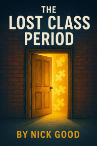 Title: The Lost Class Period, Author: Nick Good