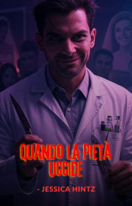 Title: Quando la pietà uccide, Author: Jessica Hintz
