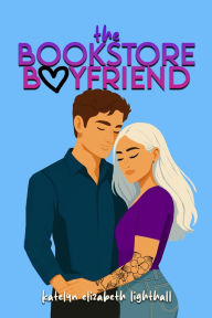 Title: The Bookstore Boyfriend, Author: Katelyn Elizabeth Lighthall