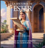 La Historia De Ester: Historia De Valentï¿½a Y Esperanza De Una Valiente Reina