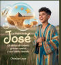La Historia De Josï¿½: Un Abrigo De Colores, Grandes Sueï¿½os Y Una Familia Reunida