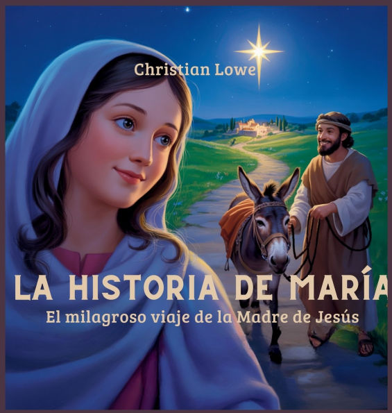 La Historia De Marï¿½a: El Milagroso Viaje De La Madre De Jesï¿½s