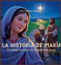 La Historia De Marï¿½a: El Milagroso Viaje De La Madre De Jesï¿½s