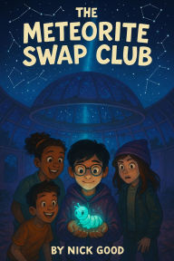 Title: The Meteorite Swap Club, Author: Nick Good