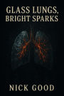 Glass Lungs, Bright Sparks