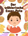 Der wählerische Esser Pete (German English Bilingual) Picky Eater Pete