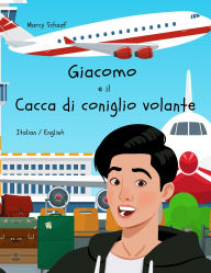 Title: Giacomo e il Cacca di coniglio volante (Italian English Bilingual) James and the Flying Rabbit Poop, Author: Marcy Schaaf