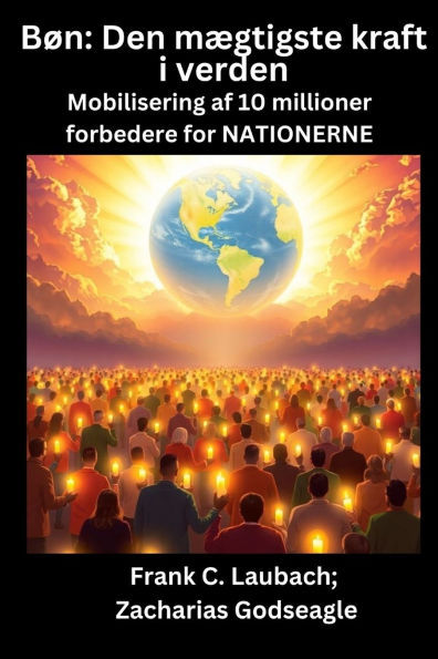 Bï¿½n - Den mï¿½gtigste kraft i verden - Mobilisering af 10 millioner forbedere for NATIONERNE