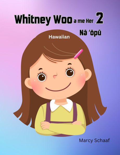 Whintey Woo a me her Na ?opu (Hawaiian English Bilingual) Whitney Woo and Her 2 Stomachs