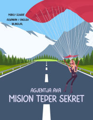Title: Agjentja Ava mision tepër sekret (Albanian English Bilingual) Agent Ava Top Secret Mission, Author: Schaaf