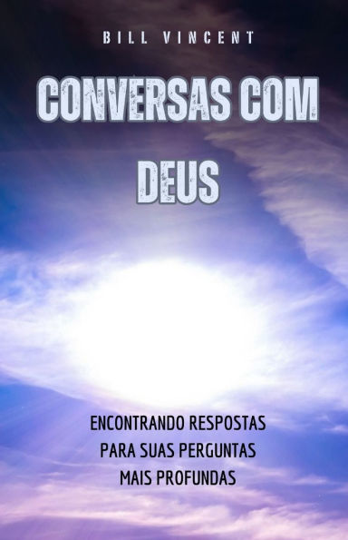 Conversas com Deus: Encontrando Respostas para suas Perguntas Mais Profundas