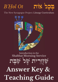 Title: Answer Key for B'Ḥol Ot: Introduction to the Shabbat Morning Service: : B'Ḥol Ot Overview and Sampler, Author: Ostroff
