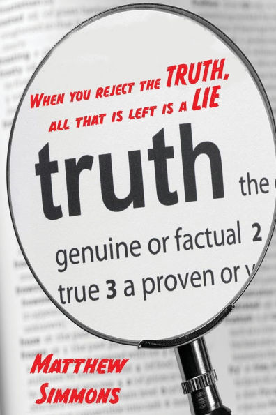 When you Reject the Truth, all that is left is a Lie