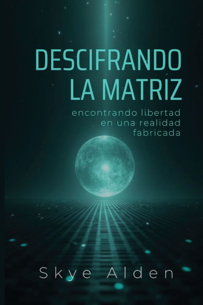 Descifrando la Matriz: Encontrando Libertad en una Realidad Fabricada