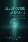 Descifrando la Matriz: Encontrando Libertad en una Realidad Fabricada
