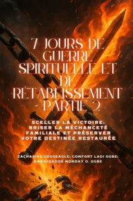Title: 7 JOURS DE GUERRE SPIRITUELLE ET DE RÃ¯Â¿Â½TABLISSEMENT - Partie 2 - Sceller la victoire, briser la mÃ¯Â¿Â½chancetÃ¯Â¿Â½ du foyer et prÃ¯Â¿Â½server votre destin restaurÃ¯Â¿Â½, Author: Zacharias Godseagle