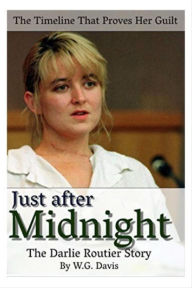Title: Just After Midnight The Darlie Routier Story, Author: W.G. Davis