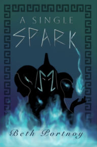 Title: A Single Spark, Author: Beth Portnoy