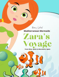Title: Zara's Voyage: From Ibiza, Spain to Barcelona, Spain, Author: Marcy Schaaf