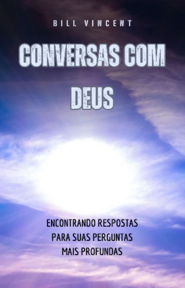 Conversas com Deus: Encontrando Respostas para suas Perguntas Mais Profundas