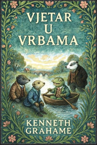 Title: Vjetar u vrbama, Author: Kenneth Grahame