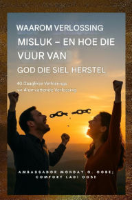 Title: Waarom Verlossing Misluk - en Hoe die Vuur van God die Siel Herstel: 40 Daaglikse Verklarings vir Algehele Verlossing, Author: Zacharias Godseagle