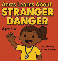 Title: Aeres learns about Stranger Danger, Author: Dion Darren Caracciolo