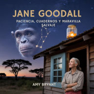 Title: Jane Goodall: Paciencia, Cuadernos Y Maravilla Salvaje, Author: Amy Bryant