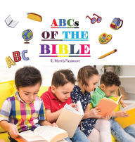 Title: ABCs OF THE BIBLE, Author: R Morris Passmore